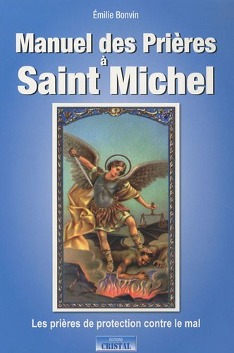 Manuel des prières à saint Michel : les prières de protection contre le mal