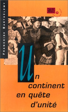 500 ans d'Amérique latine : une autre histoire. Vol. 3. Un Continent en quête d'unité : l'au-delà du