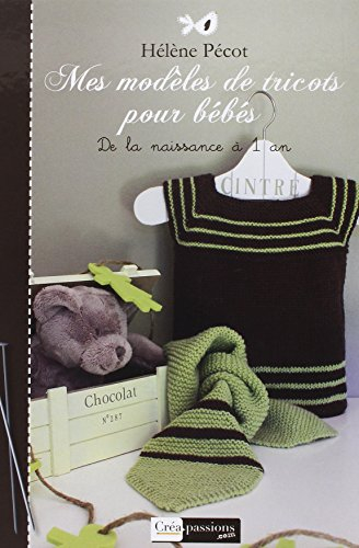 Mes modèles de tricots pour bébé : de la naissance à 1 an