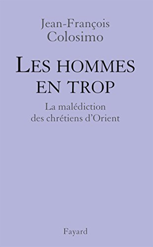 Théologie et politique. Vol. 4. Les hommes en trop : la malédiction des chrétiens d'Orient