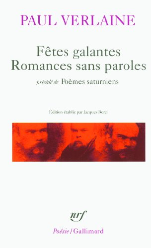 Fêtes galantes. Romances sans paroles. Poèmes saturniens