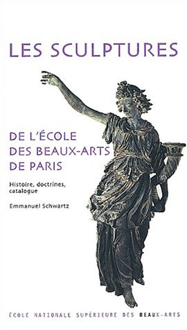 Les sculptures de l'Ecole des beaux-arts de Paris : histoire, doctrines, catalogue