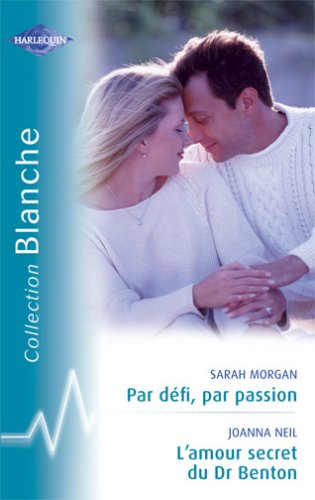 Par défi, par passion. L'amour secret du Dr Benton