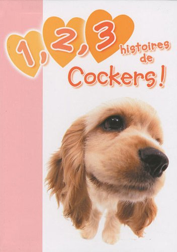 1, 2, 3 histoires de. 1, 2, 3 histoires de cockers !