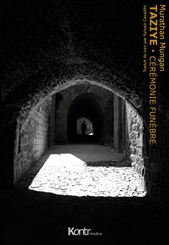 La trilogie mésopotamienne. Vol. 2. Taziye : cérémonie funèbre : théâtre