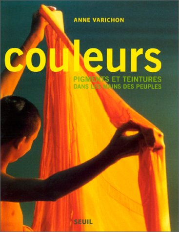 Couleurs : pigments et teintures dans les mains des peuples