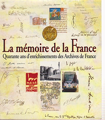 La Mémoire de la France : quarante ans d'enrichissements des Archives de France