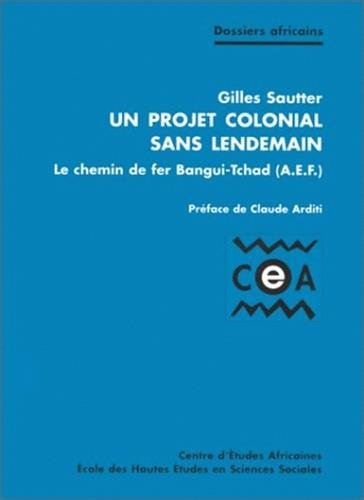 Un projet colonial sans lendemain : le chemin de fer Bangui-Tchad (AEF)