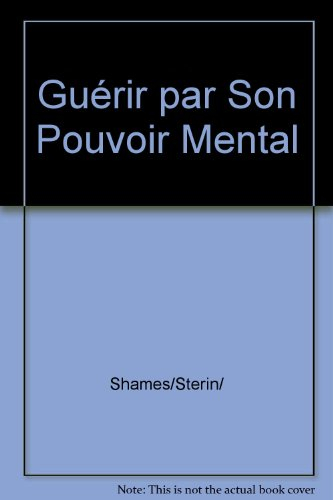 Guérir par son pouvoir mental : méditation, auto-hypnose, relaxation