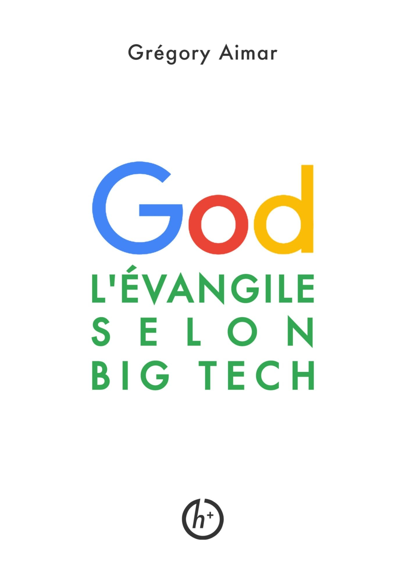 L'Evangile selon Big Tech : Manifeste pour une intelligence spirituelle à l'heure de l'intelligence 