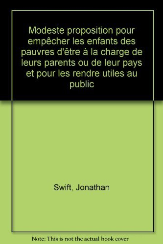 modeste proposition pour empêcher les enfants des pauvres d'être à la charge de leurs parents ou de 