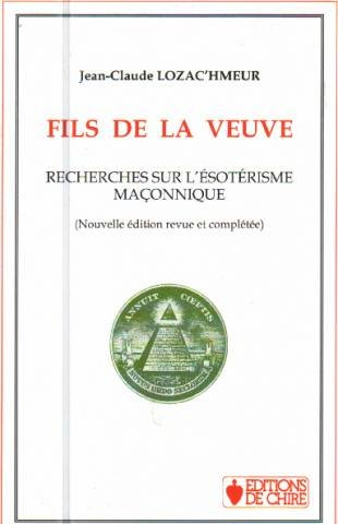 Fils de la veuve : recherches sur l'ésotérisme maçonnique