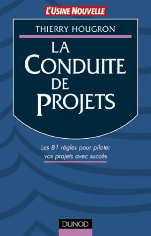 la conduite de projets. les 81 règles pour piloter vos projets avec succès