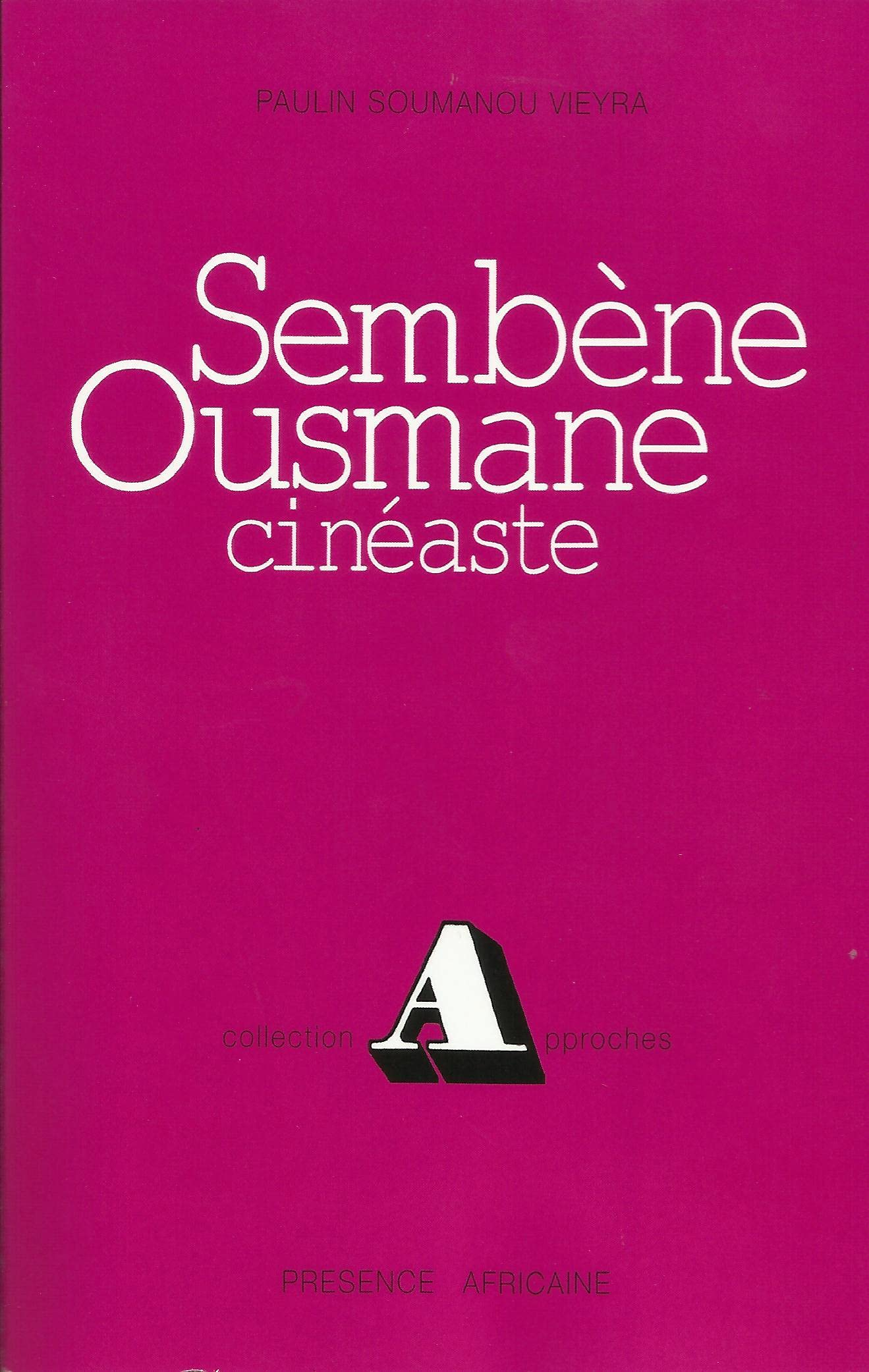 Sembène Ousmane, cinéaste. Vol. 1. Première période, 1962-1971