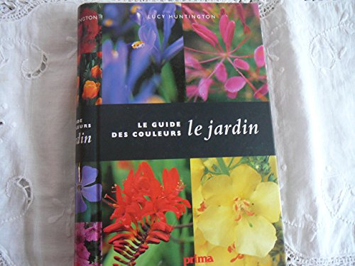le jardin : le guide des couleurs
