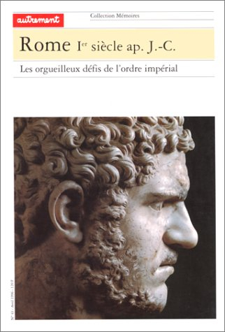 Rome, 1er siècle après Jésus-Christ : les orgueilleux défis de l'ordre impérial