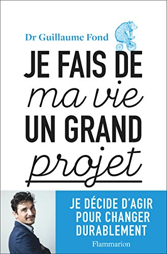 Je fais de ma vie un grand projet : je décide d'agir pour changer durablement