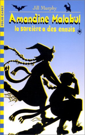 amandine malabul, tome 3 : la sorcière a des ennuis