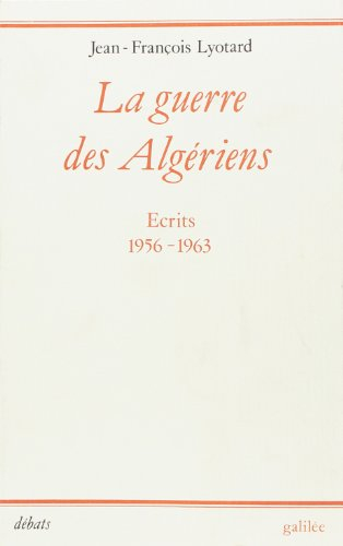 La Guerre des Algériens : écrits, 1956-1963