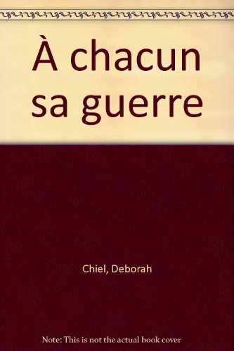 A chacun sa guerre : d'après un scénario de Kathy Mcworther