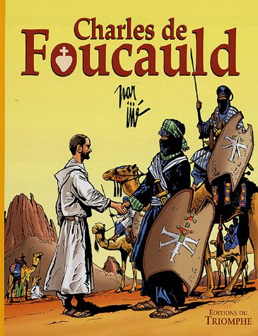 Charles de Foucauld : conquérant pacifique du Sahara