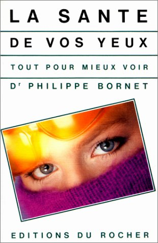 La Santé de vos yeux : tout pour mieux voir