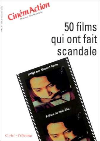 CinémAction, n° 103. 50 films qui ont fait scandale