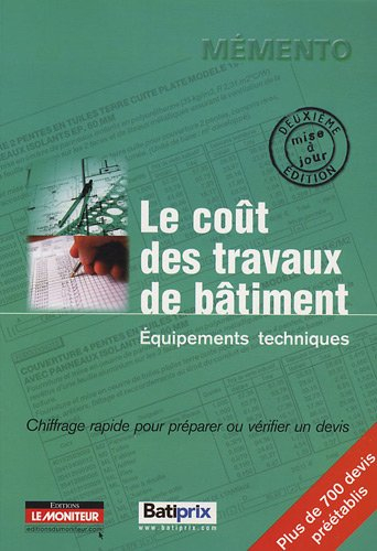 Le coût des travaux de bâtiment. Vol. 2. Equipements techniques : chiffrage rapide pour préparer ou 