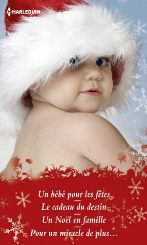 Un bébé pour les fêtes. Le cadeau du destin. Un Noël en famille. Pour un miracle de plus...