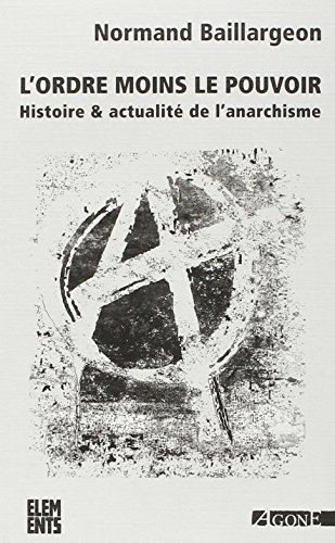 L'ordre moins le pouvoir : histoire & actualité de l'anarchisme