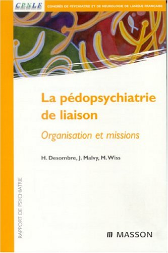 La pédopsychiatrie de liaison : organisation et missions : rapport de psychiatrie