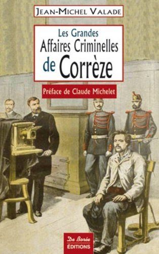 Les grandes affaires criminelles de Corrèze