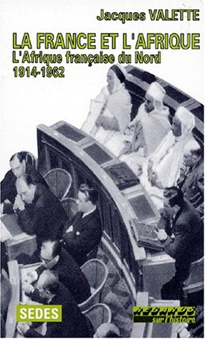 La France et l'Afrique. Vol. 2. L'Afrique française du Nord de 1914 à 1962