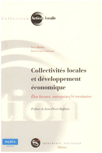 Collectivités locales et développement économique : élus locaux, entreprises et territoires
