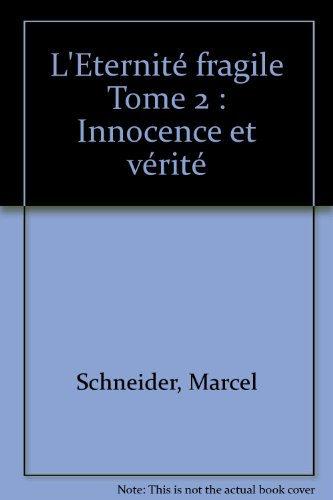 L'éternité fragile : mémoires intimes. Vol. 2. Innocence et vérité