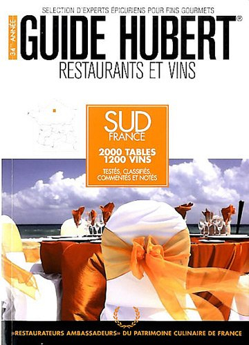 Guide Hubert 2012 : restaurants et vins : Sud France
