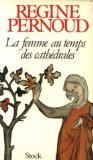 la femme au temps des cathédrales (le grand livre du mois)