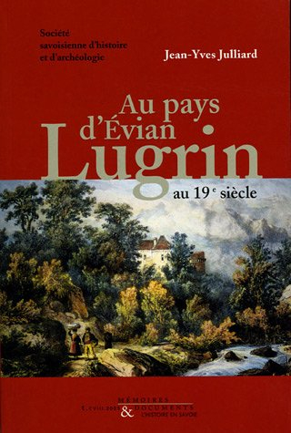 lugrin (1815-1914) : au pays d'evian au 19e siècle