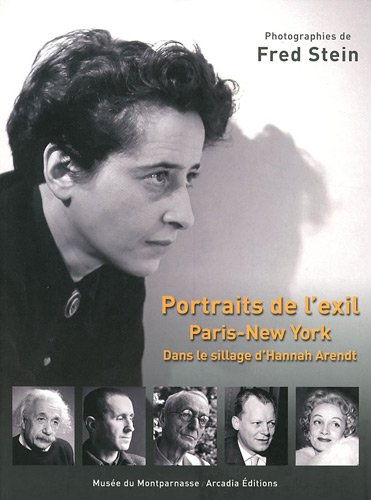 Portraits de l'exil : Paris-New York : dans le sillage d'Hannah Arendt
