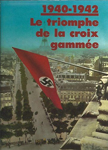 1940 - 1942 : le triomphe de la croix gammée