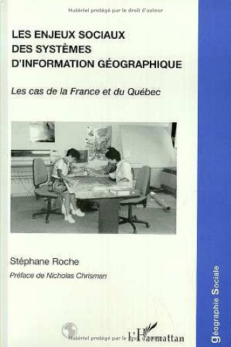 Les enjeux sociaux des systèmes d'information géographique : les cas de la France et du Québec