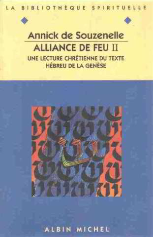 Alliance de feu : une lecture chrétienne du texte hébreu de la Genèse. Vol. 2