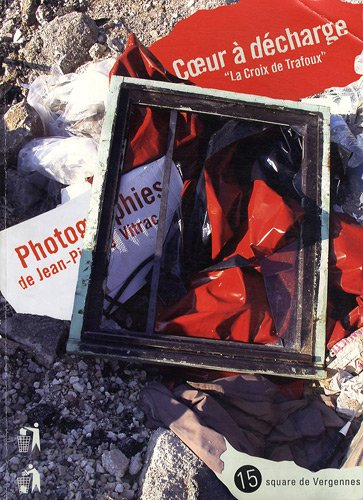 Coeur à décharge, la croix de Trafoux : exposition, Paris, 15 square de Vergennes, 10 févr.-10 avril