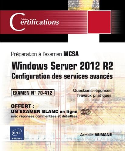 Windows Server 2012 R2 : configuration des services avancés : préparation à l'examen MCSA, examen 70
