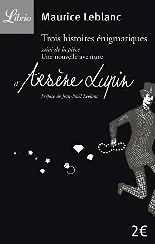 Trois histoires énigmatiques. Une nouvelle aventure d'Arsène Lupin