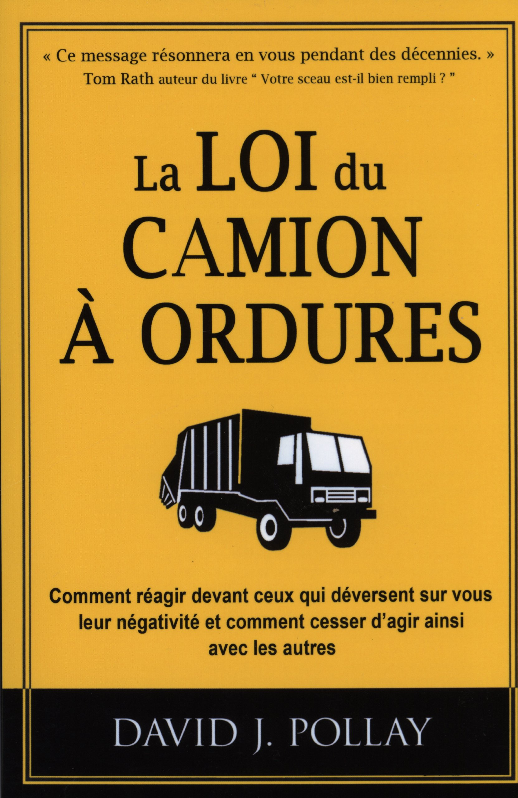 La loi du camion à ordures : comment réagir devant ceux qui déversent sur vous leur négativité et co