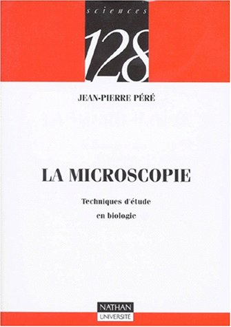 La microscopie : techniques d'étude en biologie