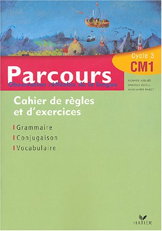 Parcours, obsevation réfléchie de la langue, CM1 cycle 3 : cahier de règles et d'exercises, grammair