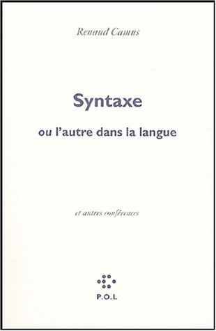 Syntaxe ou L'autre dans la langue. Eloge de la honte. Voix basse : éloge du chuchotement ou L'autre 