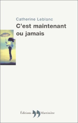 C'est maintenant ou jamais